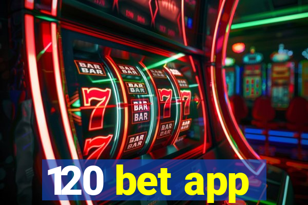 120 bet app